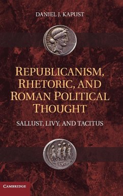 Republicanism, Rhetoric, and Roman Political Thought - Kapust, Daniel J.