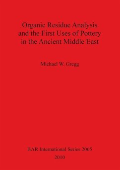 Organic Residue Analysis and the First Uses of Pottery in the Ancient Middle East - Gregg, Michael W.