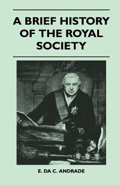 A Brief History Of The Royal Society - E. Da C. Andrade