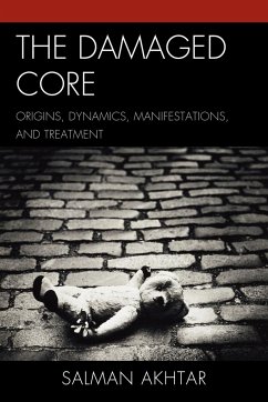 The Damaged Core - Akhtar, Salman, professor of psychiatry,