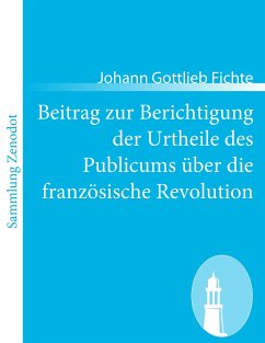Beitrag zur Berichtigung der Urtheile des Publicums über die französische Revolution - Fichte, Johann Gottlieb