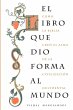 El Libro Que Dio Forma Al Mundo - Bild 1
