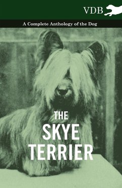 The Skye Terrier - A Complete Anthology of the Dog - Various