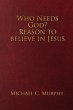Who Needs God? Reason to believe in... - Bild 1