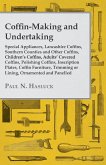 Coffin-Making and Undertaking - Special Appliances, Lancashire Coffins, Southern Counties and Other Coffins, Children's Coffins, Adults' Covered Coffi