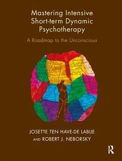 Mastering Intensive Short-Term Dynamic Psychotherapy - Neborsky, Robert J.; ten Have-de Labije, Josette
