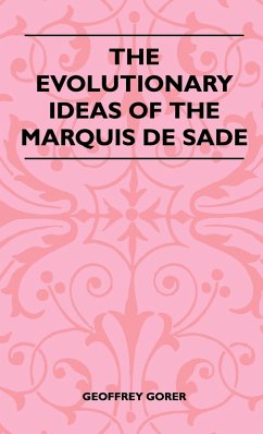 The Evolutionary Ideas Of The Marquis De Sade - Gorer, Geoffrey