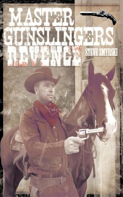 Master Gunslingers Revenge - Smyrski, Steven R.