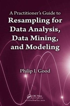 A Practitioner's Guide to Resampling for Data Analysis, Data Mining, and Modeling - Good, Phillip