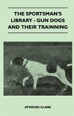 The Sportsman's Library - Gun Dogs And Their Training