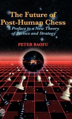 The Future of Post-Human Chess - Baofu, Peter Ph. D .