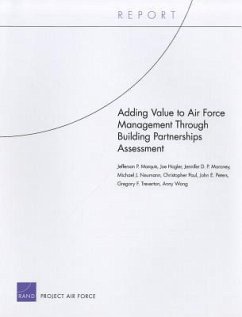 Adding Value to Air Force Management Through Building Partnerships Assessment - Marquis, Jefferson P; Hogler, Joe; Moroney, Jennifer D P; Neumann, Michael J; Paul, Christopher