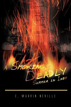 A Smoking, Deadly Summer in Indy - Neville, E. Marvin