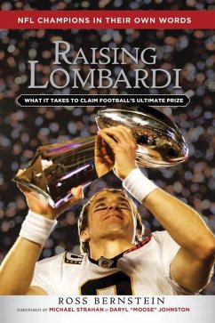 Raising Lombardi: What It Takes to Claim Football's Ultimate Prize - Bernstein, Ross