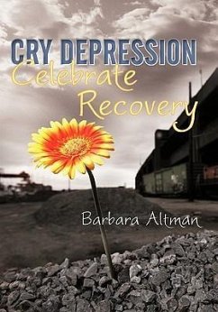 Cry Depression, Celebrate Recovery - Altman, Barbara