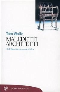 Cover Maledetti architetti. Dal Bauhaus a casa nostra
