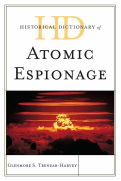 Historical Dictionary of Atomic Espionage - Trenear-Harvey, Glenmore S