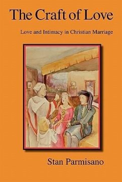 The Craft of Love: Love and Intimacy in Christian Marriage - Parmisano, Stan