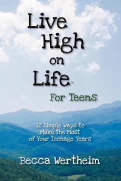 Live High on Life for Teens - Wertheim, Becca