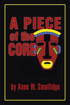 A Piece of the Core - Smallidge, Anne W.