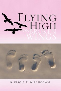 Flying High on Broken Wings - Wilchcombe, Niciscia T.