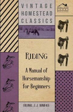 Riding - A Manual of Horsemanship for Beginners - Boniface, Colonel J. J.
