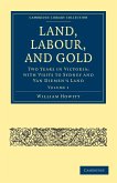 Land, Labour, and Gold - Volume 1