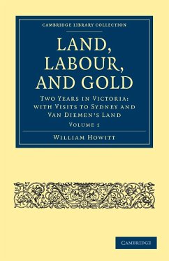 Land, Labour, and Gold - Volume 1 - Howitt, William