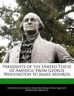 Presidents of the United States of America: From George Washington to James Monroe - Hartsoe, Holden Holden, Anthony