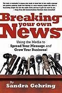 Breaking Your Own News - Gehring, Sandra