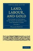 Land, Labour, and Gold - Volume 2