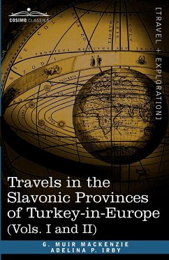 Travels in the Slavonic Provinces of Turkey-In-Europe (Vols. I and II) - Mackenzie, G. Muir; Irby, Adelina P.