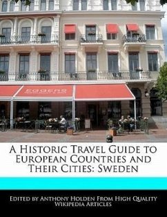 A Historic Travel Guide to European Countries and Their Cities: Sweden - Holden, Anthony