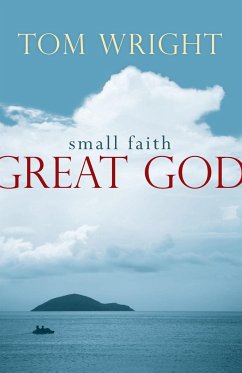 Small Faith, Great God - Wright, Tom