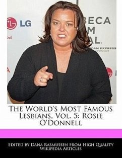 The World's Most Famous Lesbians, Vol. 5: Rosie O'Donnell - Rasmussen, Dana