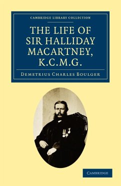 The Life of Sir Halliday Macartney, K.C.M.G. - Boulger, Demetrius Charles