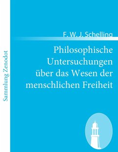 Philosophische Untersuchungen ï¿½ber das Wesen der menschlichen Freiheit F W J Schelling Author