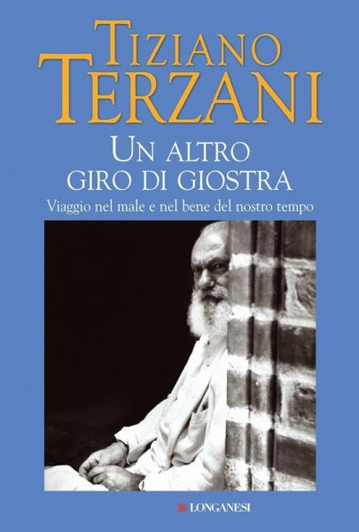 Un altro giro di giostra. Viaggio nel male e nel bene del nostro tempo Un altro giro di giostra. Viaggio nel male e nel bene del nostro tempo