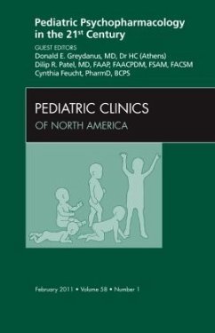 Pediatric Psychopharmacology in the 21st Century, An Issue of Pediatric Clinics - Patel, Dilip R;Greydanus, Donald E.;Cynthia Feucht, Cynthia Feucht