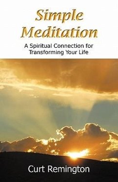 Simple Meditation: A Spiritual Connection for Transforming Your Life - Remington, Curt Paul