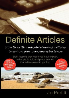 Definite Articles - How to Write and Sell Winning Articles Based on Your Overseas Experience - Parfitt, Jo