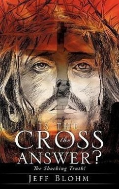 Is the Cross the Answer? - Blohm, Jeff