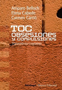 TOC : obsesiones y compulsiones - Belloch, Amparo; Cabedo Barber, Elena; Carrió Rodríguez, María Carmen