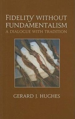 Fidelity Without Fundamentalism - Hughes, Gerard J