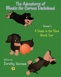 THE ADVENTURES OF MOOKIE THE CURIOUS DACHSHUND - Volume 1 - Vazzana, Dorothy