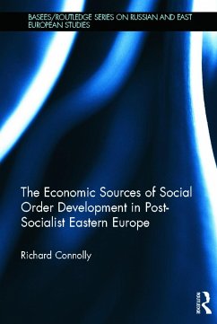 The Economic Sources of Social Order Development in Post-Socialist Eastern Europe - Connolly, Richard