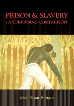 Prison & Slavery - A Surprising Comparison - Dewar Gleissner, John