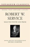Robert W. Service: Selected Poetry and Prose