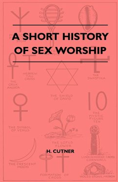 A Short History Of Sex Worship - Cutner, H.