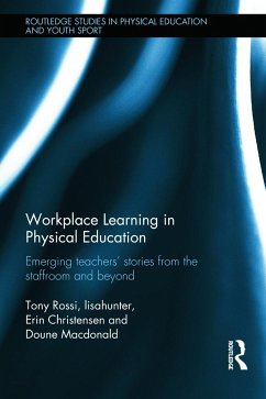 Workplace Learning in Physical Education - Rossi, Tony; Lisahunter; Christensen, Erin; Doune Macdonald